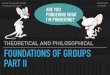 THEORETICAL AND PHILOSOPHICAL FOUNDATIONS OF GROUPS PART II