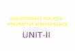 MAINTENANCE POLICIES PREVENTIVE MAINTENANCE UNIT-II