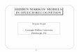 HIDDEN MARKOV MODELS IN SPEECH RECOGNITION