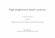 High brightness beam science