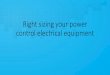 Right sizing your power control electrical equipment