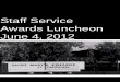 Staff Service Awards Luncheon June 4, 2012