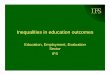 Inequalities in education outcomes - Institute For Fiscal 