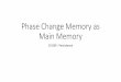 Phase Change Memory as Main Memory
