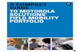 A COMPACT GUIDE TO MOTOROLA SOLUTIONS’ FIELD MOBILITY 