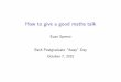 How to give a good maths talk - University of Bath