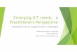 Emerging ICT needs – a practitioners perspective