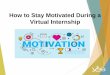 How to Stay Motivated During a Virtual Internship