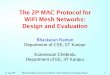 The 2P MAC Protocol for WiFi Mesh Networks: Design and 