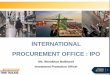 INTERNATIONAL PROCUREMENT OFFICE : IPO