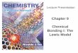 Chapter 9 Chemical Bonding I: The Lewis Model