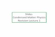 Slides Condensed Matter Physics Revision Lecture 1