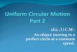 aka…U.C.M.: An object moving in a perfect circle at a constant