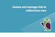 Assess and manage risk in collections care