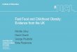Fast Food and Childhood Obesity: Evidence from the UK