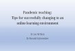 Pandemic teaching: Tips for successfully changing to an