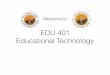 EDU 401 Educational Technology