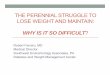 THE PERENNIAL STRUGGLE TO LOSE WEIGHT AND MAINTAIN