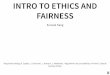 FAIRNESS INTRO TO ETHICS AND