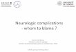 Neurologic complications - who to blame