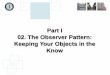 Part I 02. The Observer Pattern: Keeping Your Objects in 