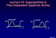 Lecture 14: Superposition & Time-Dependent Quantum States