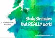 that REALLY work! Study Strategies