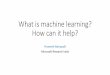 What is machine learning? How can it help?