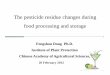 The pesticide residue changes during food processing and 