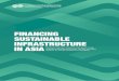FINANCING SUSTAINABLE INFRASTRUCTURE IN ASIA