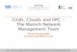 Grids, Clouds and HPC - The Munich Network Management Team