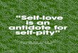 “Self-love is an antidote for self-pity”