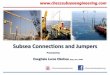 Subsea Connections and Jumpers