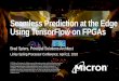 Seamless Prediction at the Edge Using TensorFlow on FPGAs
