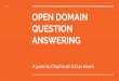 OPEN DOMAIN QUESTION ANSWERING A guide by Chip Heath & …
