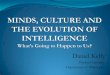 Minds, Culture, and the Evolution of Intelligence