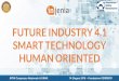 FUTURE INDUSTRY 4.1 SMART TECHNOLOGY HUMAN ORIENTED