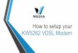 How to setup your KW5262 VDSL Modem