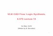 VLSI CAD Flow: Logic Synthesis, 6.375 Lecture 13