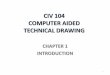 CIV 104 COMPUTER AIDED TECHNICAL DRAWING