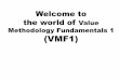 Welcome to the world of Value Methodology Fundamentals 1 