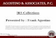 IRS Collections Presented by : Frank Agostino