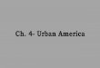 Ch. 4- Urban America
