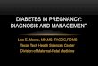 DIABETES IN PREGNANCY: DIAGNOSIS AND MANAGEMENT