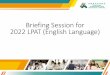 Briefing Session for 2022 LPAT (English Language)