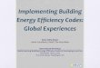Implementing Building Energy Efficiency Codes â€“ Global Experiences