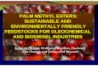 PALM METHYL ESTERS: SUSTAINABLE AND ENVIRONMENTALLY FRIENDLY