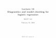 Lecture 14 Diagnostics and model checking for logistic regression