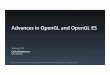 Advances in OpenGL and OpenGL ES