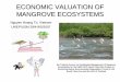 ECONOMIC VALUATION OF MANGROVE ECOSYSTEMS